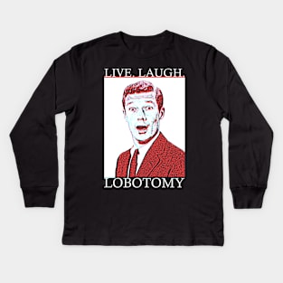 Live Laugh Lobotomy Kids Long Sleeve T-Shirt